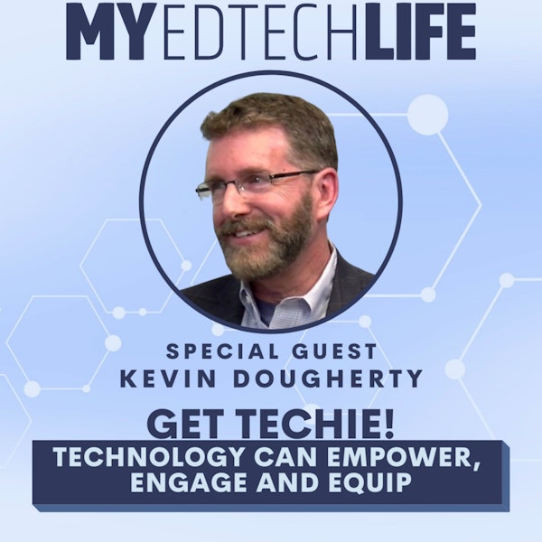 Episode 129: Get Techie! Technology Can Empower, Engage and Equip.