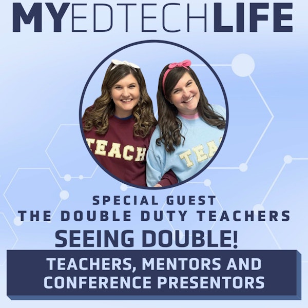 Episode 133: Seeing Double! Teachers, Mentors and Conference Presentors