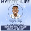 Episode 150: Click Record! Reasons You Should Start A Podcast