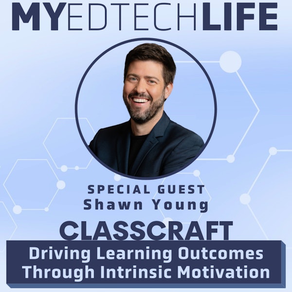 Episode 154: Classcraft: Driving Learning Outcomes Through Intrinsic Motivation