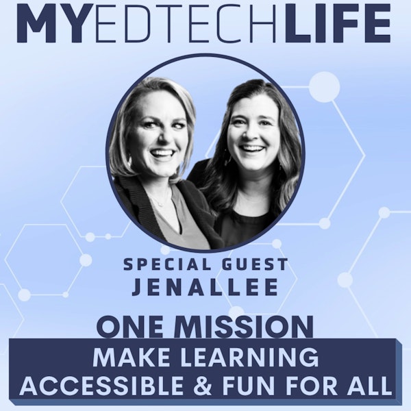 Episode 158: One Mission: Make Learning Accessible & Fun for All