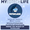 Episode 175: Revolutionizing Science Education: Inside the World of Futuclass