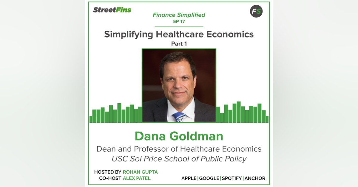 EP 17 — Simplifying Healthcare Economics Part 1 with Dana Goldman of the University of Southern California