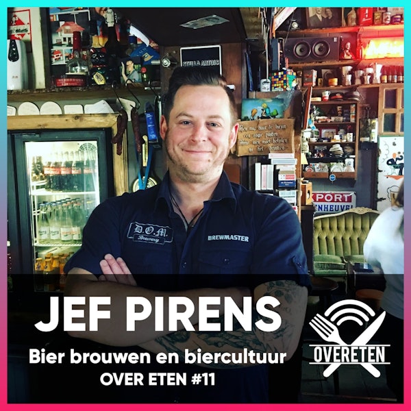 Jef Pirens, bier brouwen en biercultuur - Over eten #11