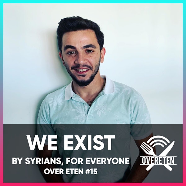 We Exist. By Syrians, For Everyone - Over eten #15 (English Spoken)
