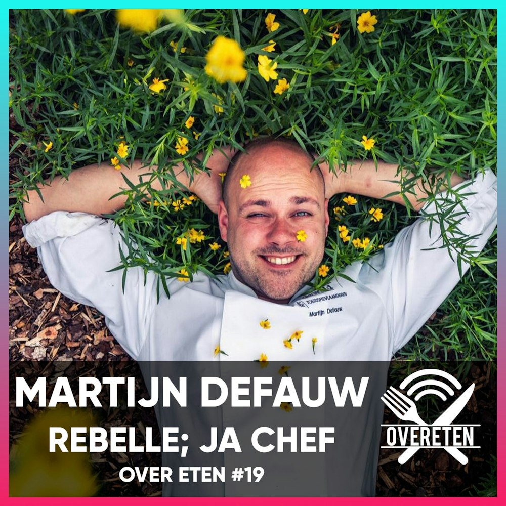 Ja Chef: Martijn Defauw, Rebelle - Over Eten #19