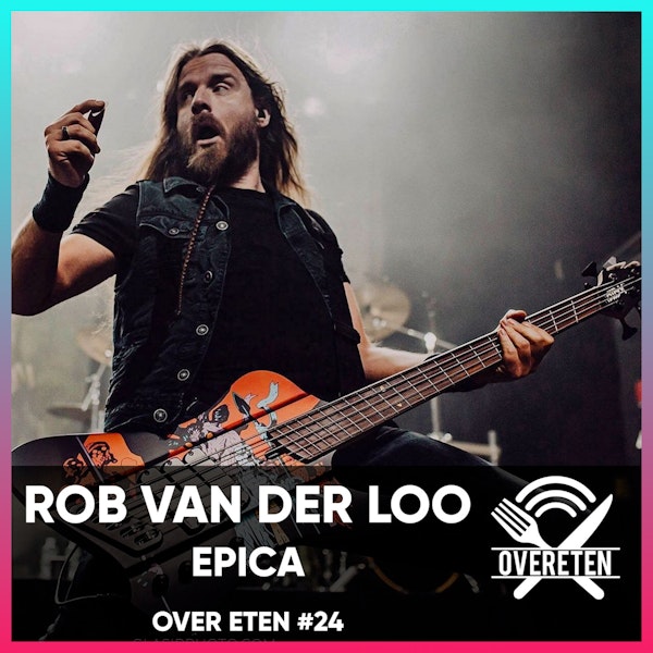 Rob Van Der Loo; Epica - Over eten #24