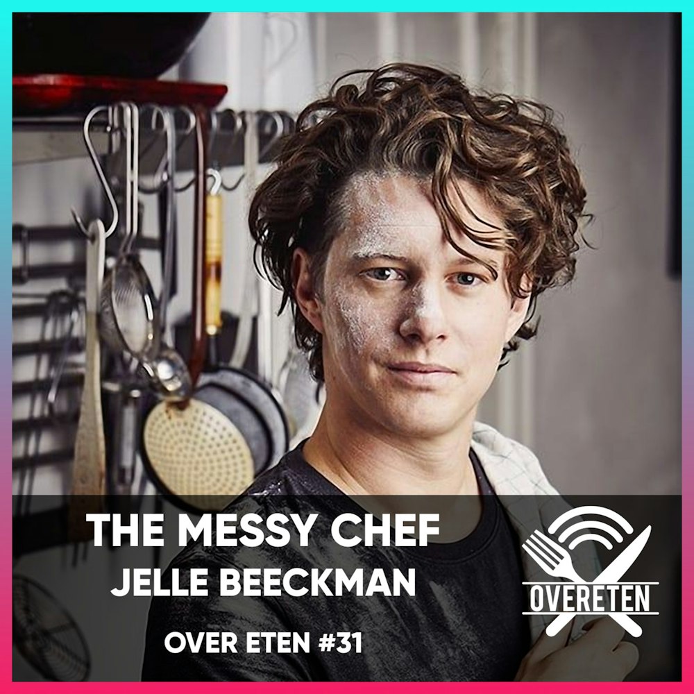 The Messy Chef Jelle Beeckman - Over eten #31