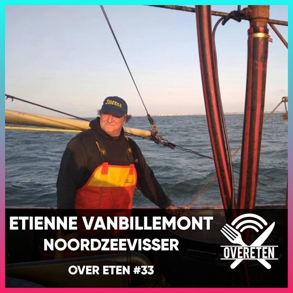 Etienne Vanbillemont, Noordzeevisser - Over eten #33 (West-Vlaams gesproken)
