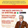 EP 32: Writing Flawed Characters (3) - Benjamin Cox