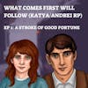 EP 61.5: What Comes First Will Follow (1) - A Stroke of Good Fortune