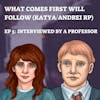 EP 65.5: What Comes First Will Follow (5) - Interviewed by a Professor