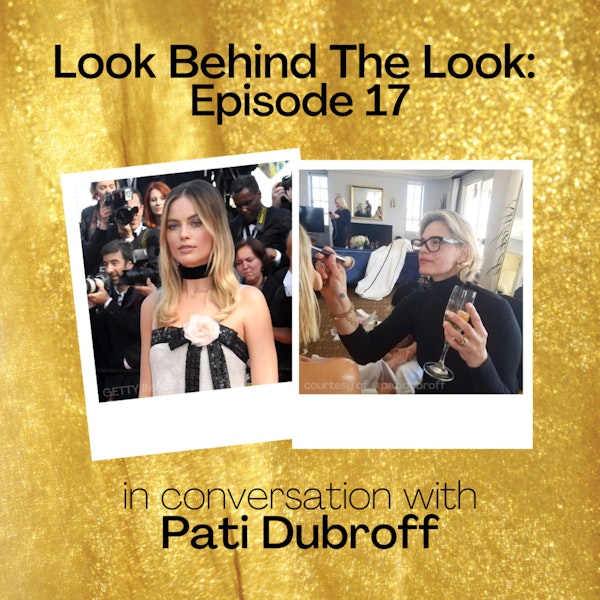 Episode 17: Pati Dubroff | Margot Robbie 