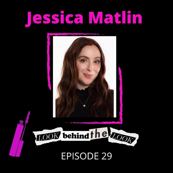 Episode 29: Jessica Matlin | Beauty Director of Bazaar and Co-Founder of Fat Mascara