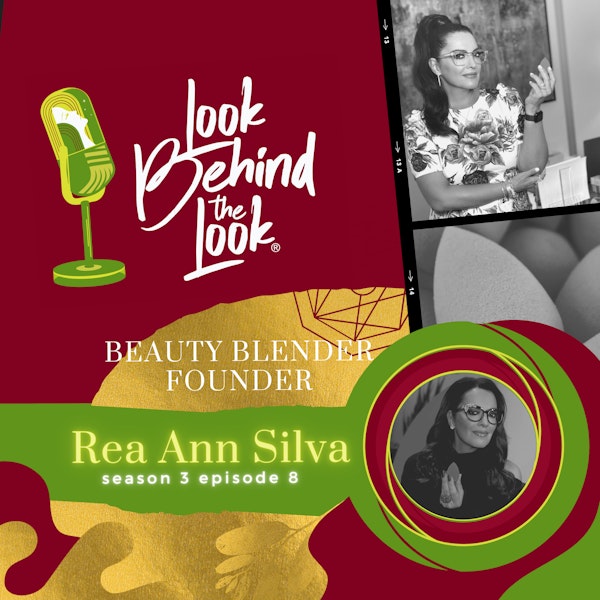 S3 | Ep. 8: Blending the Rules with the creator of the Beautyblender®, Rea Ann Silva