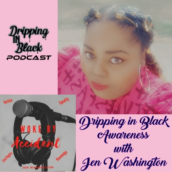 Dripping in Black Awareness with Jen Washington