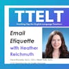 30.0 Email Etiquette with Heather Reichmuth