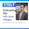 36.0 Podcasting Tips with Jesus Villegas