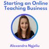 42.0 Starting an Online Teaching Business with Alexandra Ngjeliu
