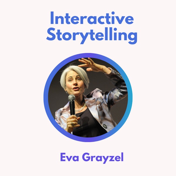 48.0 Interactive Storytelling with Eva Grayzel