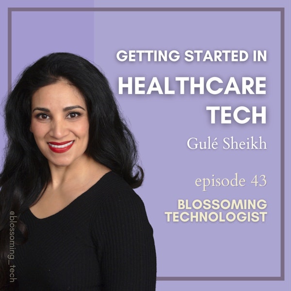 43. Getting Started in Healthcare Tech with Gulé Sheikh