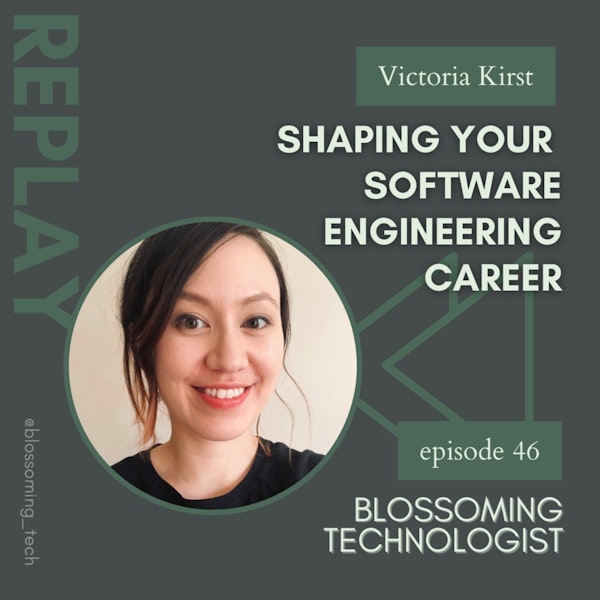 46. Replay: Shaping Your Software Engineering Career with Victoria Kirst