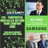 E15 - Purposeful Obstacles Beyond Your Comfort Zone with KC Choi, Samsung