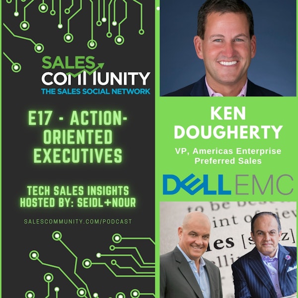 E17 - Action-Oriented Executives with Ken Dougherty, Dell EMC