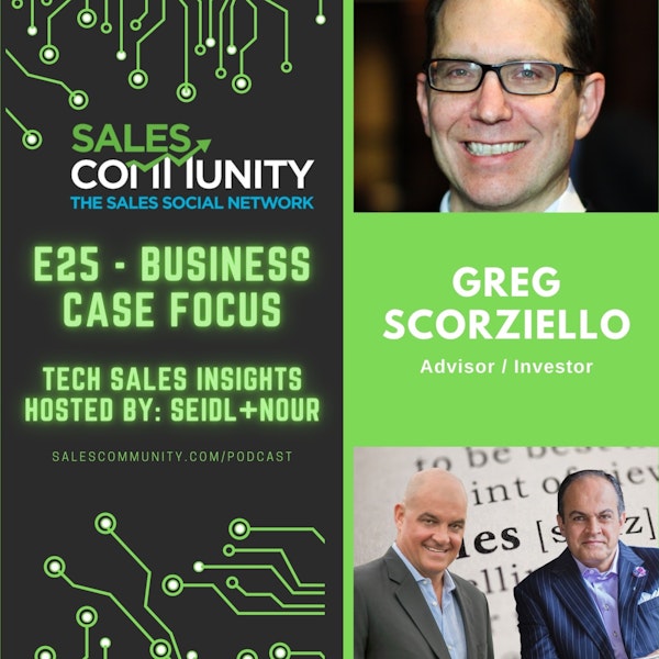 E25 - Business Case Focus with Greg Scorziello