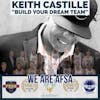 Leadership Lessons: Keith Castille on Building A Dream Team, Mentorship, and Leaving a Lasting Legacy
