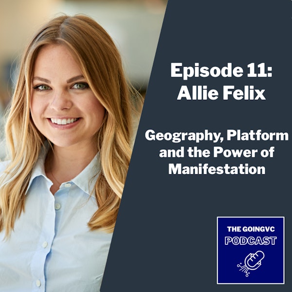 Episode 11 - Geography, Platform and the Power of Manifestation with Allie Felix