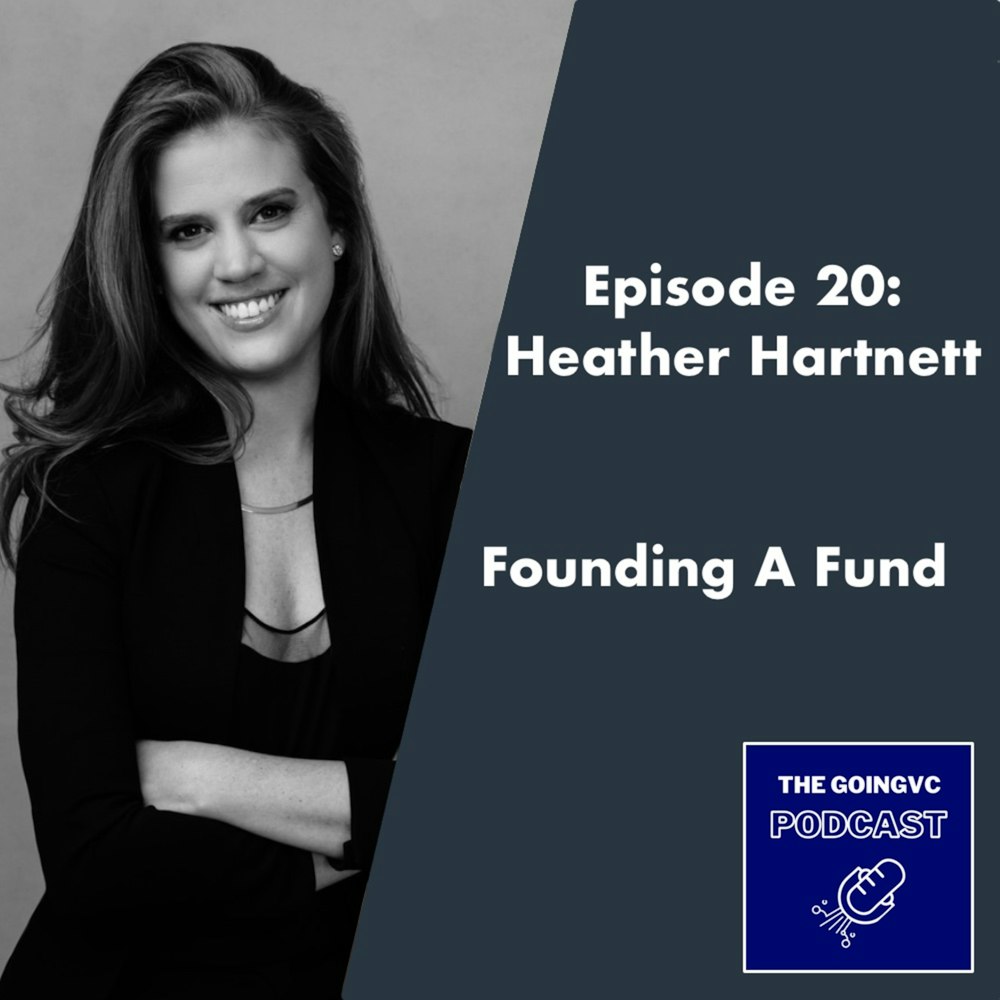 Episode 20 - Founding A Fund with Heather Hartnett