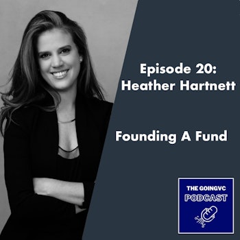 Episode 20 - Founding A Fund with Heather Hartnett