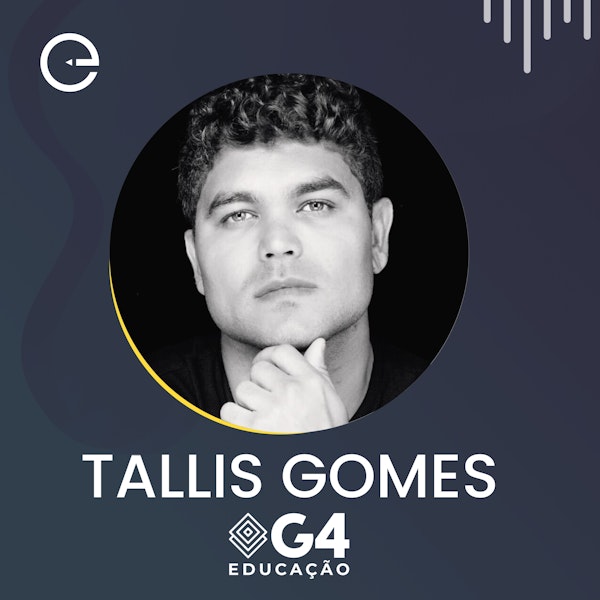 Tallis Gomes , Chairman na G4 Educação