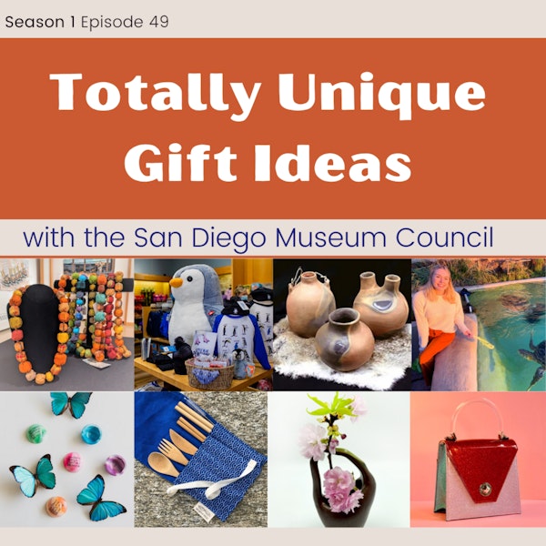 Totally Unique Gift Ideas with the San Diego Museum Council