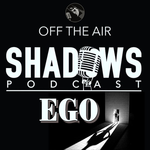 Off the Air: Ego