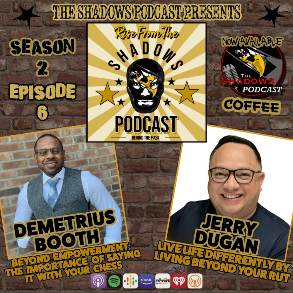 Rise From The Shadows: Behind The Mask with Demetrius Booth & Jerry Dugan