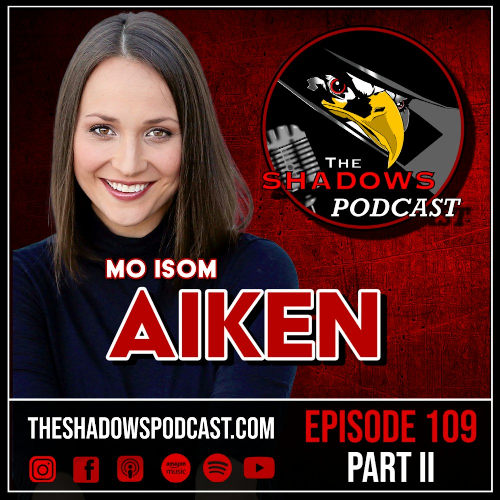 Episode 109: Mo Isom Aiken (Part II)