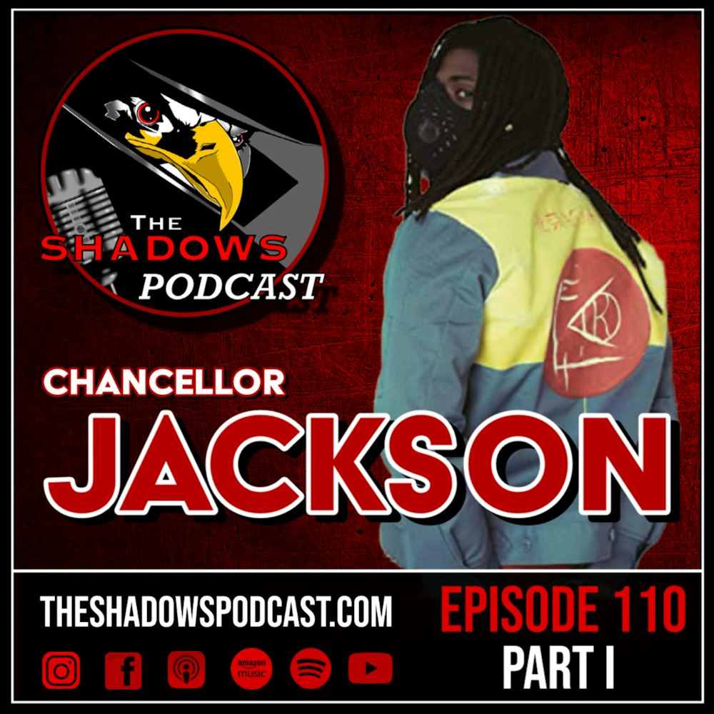 Episode 110: Chancellor Jackson (Part I)