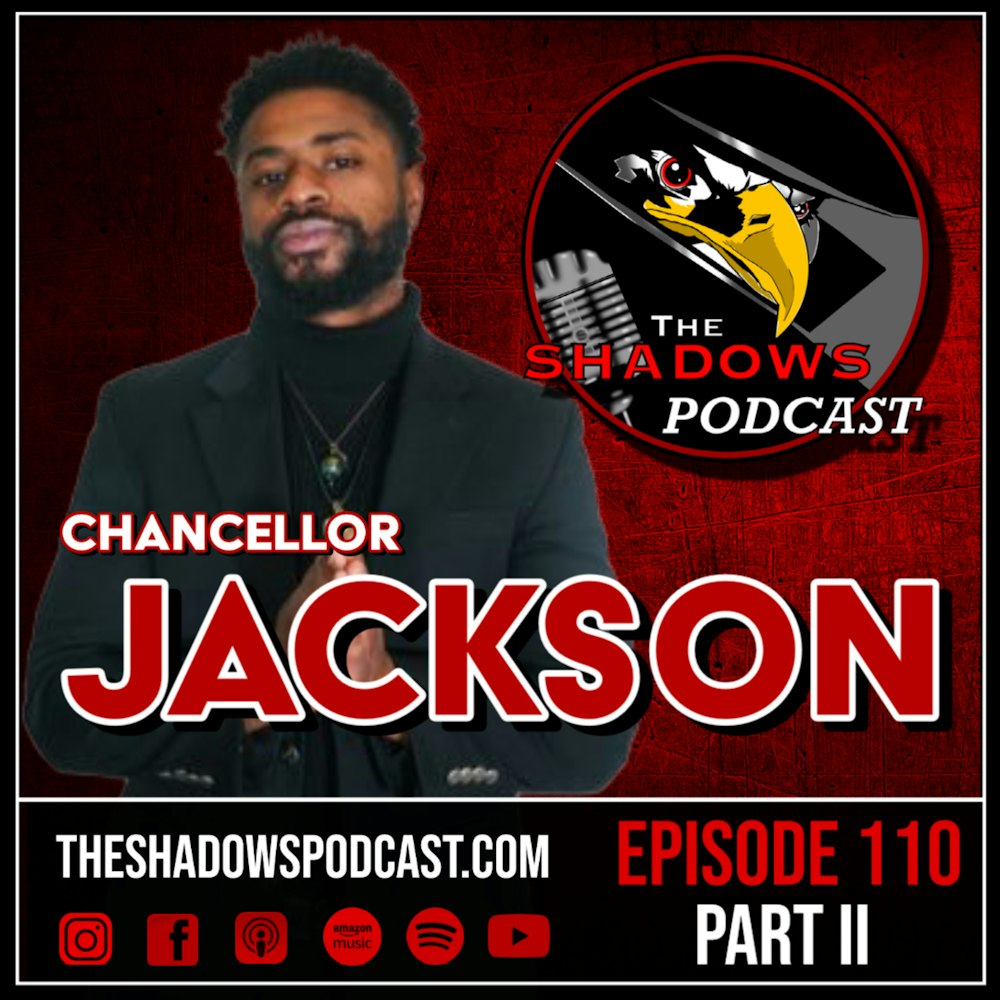 Episode 110: Chancellor Jackson (Part II)