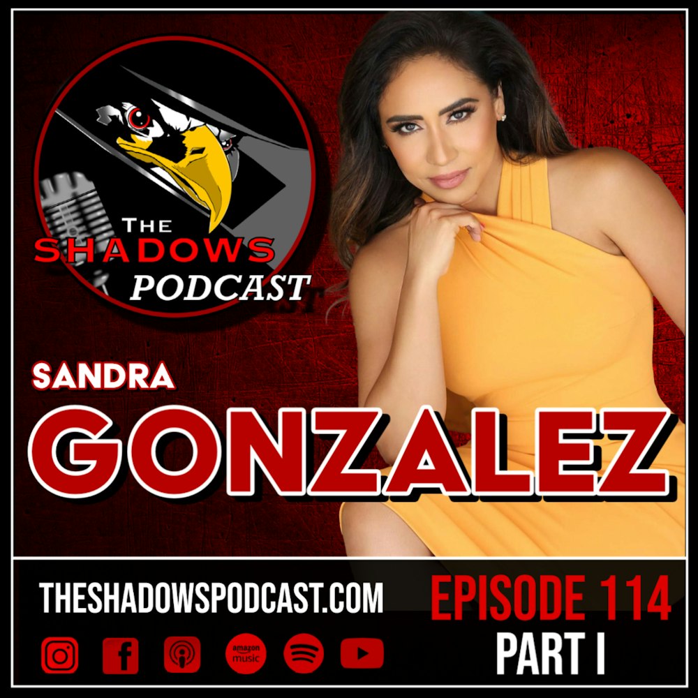 Episode 114: Sandra Gonzalez (Part I)