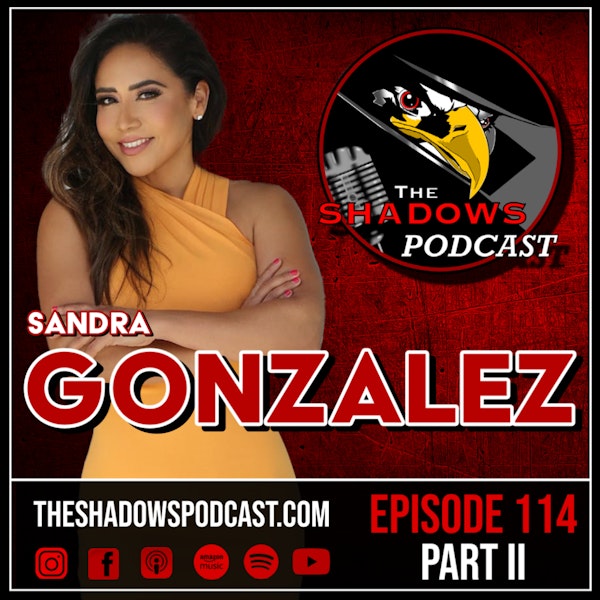 Episode 114: Sandra Gonzalez (Part II)