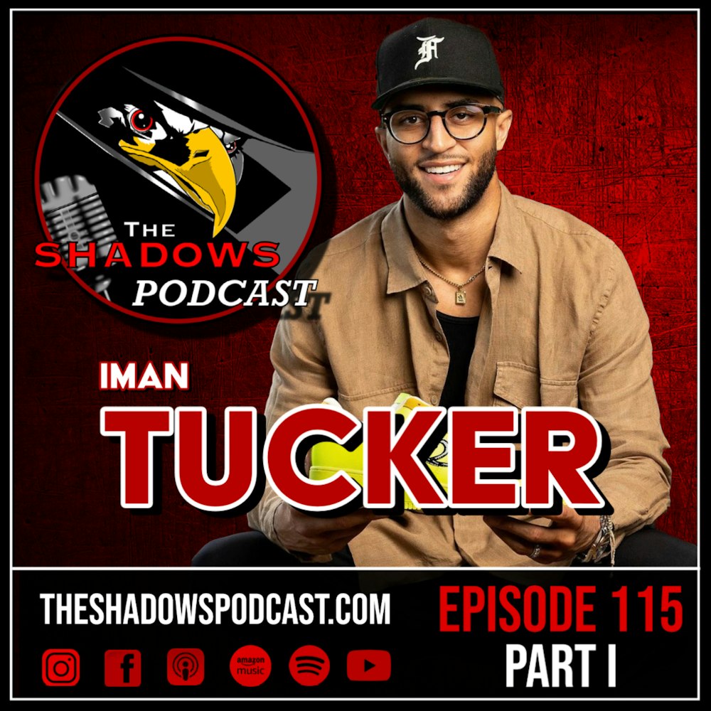 Episode 115: Iman Tucker (Part I)
