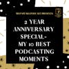 2 Year Anniversary Special - My 10 Best Podcasting moments