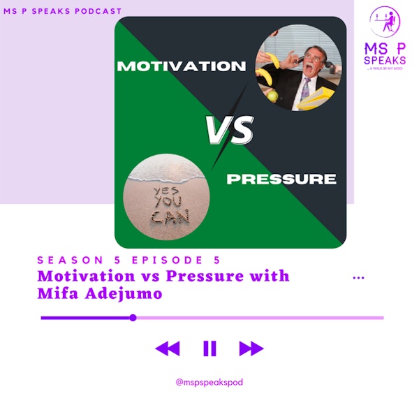 Season 5; Episode 5 - Motivation vs Pressure with Mifa Adejumo