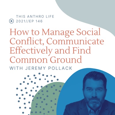 Episode image for How to Manage Social Conflict, Communicate Effectively and Find Common Ground with Jeremy Pollack