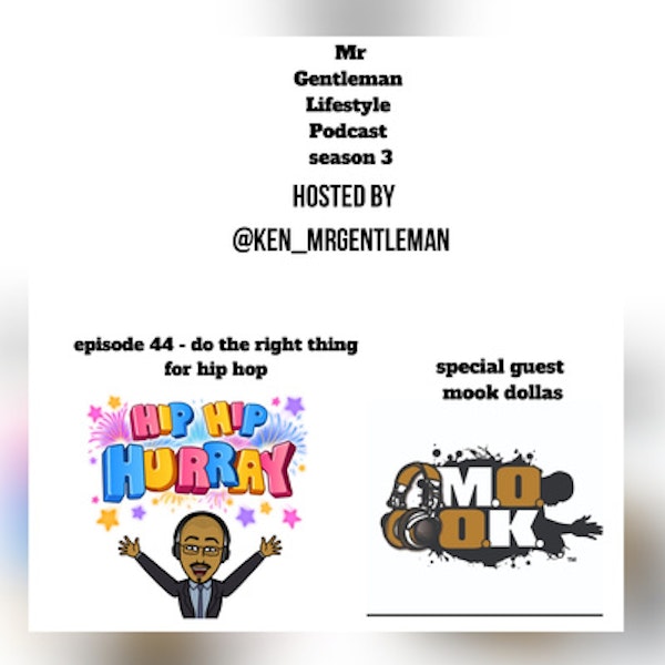Episode 44 - Do The Right Thing For Hip Hop With Mook Dollas 7/26/2020