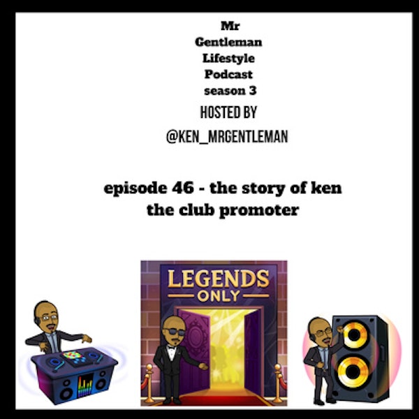 Episode 46 - The Story About Ken The Club Promoter 8/16/2020