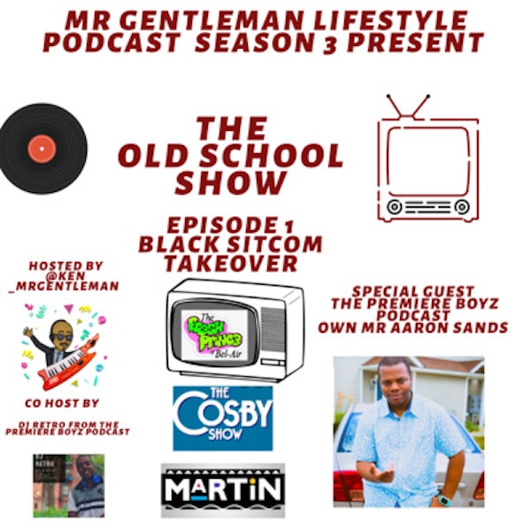 The Old School Show Episode 1 - Black Sitcoms Takeover With Aaron 