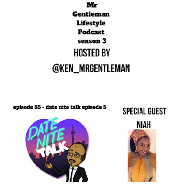 Episode 55 - Date Nite Talk Episode 5 With Niah 11/8/2020